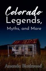 Colorado Legends, Myths, and More (ISBN: 9798227992949)