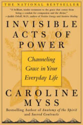 Invisible Acts of Power - Caroline Myss (ISBN: 9780743272124)