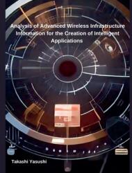 Analysis of Advanced Wireless Infrastructure Information for the Creation of Intelligent Applications (ISBN: 9798227642400)