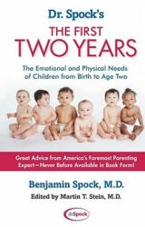 Dr. Spock's The First Two Years: The Emotional and Physical Needs of Children from Birth to Age 2 - Benjamin Spock (ISBN: 9780743411226)