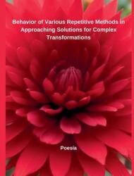 Behavior of Various Repetitive Methods in Approaching Solutions for Complex Transformations (ISBN: 9798223893943)