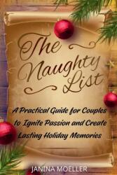 The Naughty List: A Practical Guide for Couples to Ignite Passion and Create Lasting Holiday Memories (ISBN: 9798224087808)