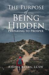 The Purpose of Being Hidden: Preparing to Prosper (ISBN: 9798218216566)