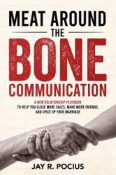 Meat Around The Bone Communication (ISBN: 9798218509972)