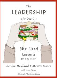 The Leadership Sandwich: Bite-Sized Lessons for Busy Leaders (ISBN: 9798218973506)