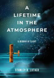 A Lifetime in the Atmosphere: A Memoir of Flight (ISBN: 9798218316624)