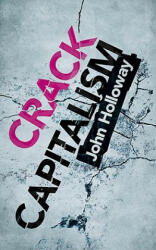 Crack Capitalism - John Holloway (ISBN: 9780745330082)