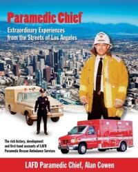 Paramedic Chief: Extraordinary Experiences from the Streets of Los Angeles: Extraordinary Experiences from the Streets of Los Angeles (ISBN: 9798218523152)