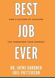 Best Job Ever: How a Culture of Coaching can Transform Your Company (ISBN: 9798218519735)