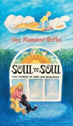 Soul to Soul: Tiny Stories of Hope and Resilience (ISBN: 9798218270599)