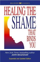 John Bradshaw: Healing The Shame That Binds You (ISBN: 9780757303234)