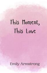 This Moment, This Love (ISBN: 9789908012032)