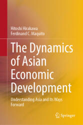 The Dynamics of Asian Economic Development: Understanding Asia and Its Ways Forward (ISBN: 9789819731053)