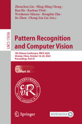 Pattern Recognition and Computer Vision: 7th Chinese Conference, Prcv 2024, Urumqi, China, October 18-20, 2024, Proceedings, Part VI (ISBN: 9789819785070)