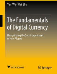 The Fundamentals of Digital Currency: Demystifying the Social Experiment of New Money (ISBN: 9789819782604)