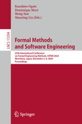 Formal Methods and Software Engineering: 25th International Conference on Formal Engineering Methods, ICFEM 2024, Hiroshima, Japan, December 2-6, 2024 (ISBN: 9789819606160)