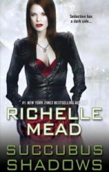 Succubus Shadows - Richelle Mead (ISBN: 9780758232007)