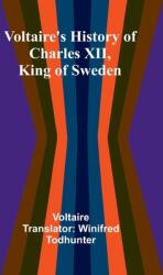 Voltaire's history of Charles XII, king of Sweden (ISBN: 9789364735803)