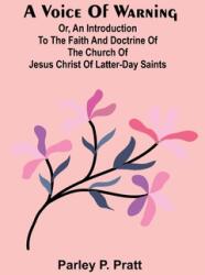 A Voice of Warning; Or, an introduction to the faith and doctrine of The Church of Jesus Christ of Latter-Day Saints (ISBN: 9789362995544)