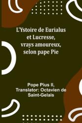 L'Ystoire de Eurialus et Lucresse, vrays amoureux, selon pape Pie (ISBN: 9789362515810)