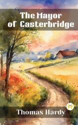 The Mayor of Casterbridge (ISBN: 9789358484601)