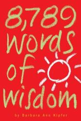 8, 789 Words of Wisdom - Barbara Ann Kipfer, Matthew Wawiorka, Barbara Ann Kipfer, Matthew Wawiorka (ISBN: 9780761117308)