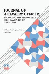 Journal Of A Cavalry Officer; Including The Memorable Sikh Campaign Of 1845-1846 (ISBN: 9789358007398)