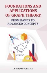 Foundations and Application of Graph Theory: From Basics to Advanced Concepts (ISBN: 9789348037237)