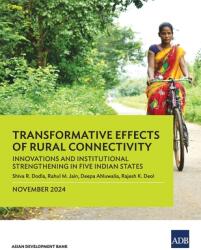 Transformative Effects of Rural Connectivity: Innovations and Institutional Strengthening in Five Indian States (ISBN: 9789292709204)