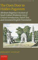 The Open Door to Hidden Paganism: Abraham Rogerius's Account of South Indian Hinduism: Critical Introduction, Dutch Text, and Annotated English (ISBN: 9789087284367)