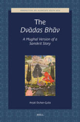 The Dv amp; #257; das Bh amp; #257; v, a Mughal Version of a Sanskrit Story (ISBN: 9789004732681)