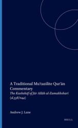 A Traditional Mu'tazilite Qur' amp; #257; n Commentary: The Kashsh amp; #257; f of J amp; #257; r All amp; #257; h Al-Zamakhshar amp; #299; (ISBN: 9789004729667)