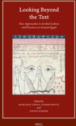 Looking Beyond the Text: New Approaches to Scribal Culture and Practices in Ancient Egypt (ISBN: 9789004723399)