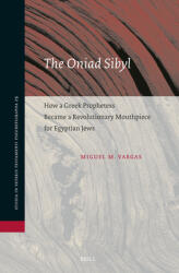 The Oniad Sibyl: How a Greek Prophetess Became a Revolutionary Mouthpiece for Egyptian Jews (ISBN: 9789004722668)