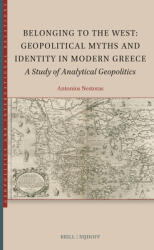 Belonging to the West: Geopolitical Myths and Identity in Modern Greece: A Study of Analytical Geopolitics (ISBN: 9789004720121)