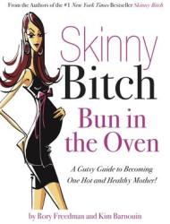 Skinny Bitch Bun in the Oven - Rory Freedman (ISBN: 9780762431052)