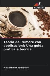Teoria del rumore con applicazioni: Una guida pratica e teorica (ISBN: 9786208580490)