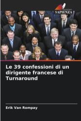 Le 39 confessioni di un dirigente francese di Turnaround (ISBN: 9786208575304)