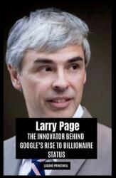 Larry Page: The Innovator Behind Google's Rise to Billionaire Status (ISBN: 9787754131099)