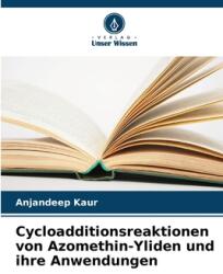 Cycloadditionsreaktionen von Azomethin-Yliden und ihre Anwendungen (ISBN: 9786208570316)