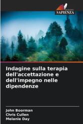Indagine sulla terapia dell'accettazione e dell'impegno nelle dipendenze (ISBN: 9786208565718)