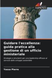 Guidare l'eccellenza: guida pratica alla gestione di un ufficio ministeriale (ISBN: 9786208564223)