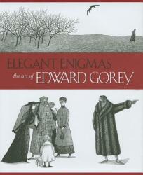 Elegant Enigmas: The Art of Edward Gorey (ISBN: 9780764948046)
