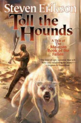TOLL THE HOUNDS - Steven Erikson (ISBN: 9780765316547)