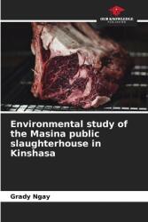 Environmental study of the Masina public slaughterhouse in Kinshasa (ISBN: 9786208548568)