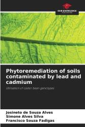 Phytoremediation of soils contaminated by lead and cadmium (ISBN: 9786208519490)