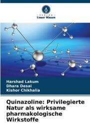 Quinazoline: Privilegierte Natur als wirksame pharmakologische Wirkstoffe (ISBN: 9786208547165)