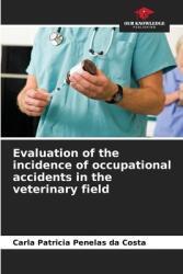 Evaluation of the incidence of occupational accidents in the veterinary field (ISBN: 9786208413521)