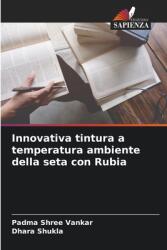 Innovativa tintura a temperatura ambiente della seta con Rubia (ISBN: 9786208542429)