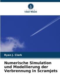 Numerische Simulation und Modellierung der Verbrennung in Scramjets (ISBN: 9786208512576)